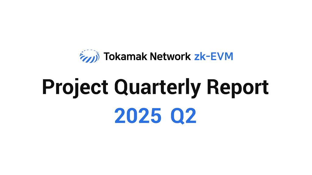 Tokamak zk-EVM 2025 Q2 Report